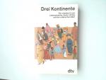 Drei Kontinente: Ein Lesebuch aus Lateinamerika, Asien, Afrika und der – arabischen Welt Ein Lesebuch aus Lateinamerika, Asien, Afrika und der arabischen Welt