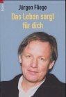 Jürgen Fliege: Das Leben sorgt für dich.