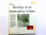 Ratschläge für die Krankenpflege zu Hause : wie Sie die Bedürfnisse des Kranken erkennen und darauf eingehen. Thomas Grethlein / Familien-Ratgeber : Zu Hause pflegen