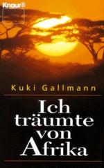 Kuki Gallmann: Ich träumte von Afrika. A