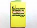 Engel bringt das Gewünschte : Kunst, Neukunst, Kunstmarktkunst. Hans Platschek