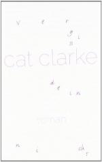 Vergissdeinnicht : Roman. Cat Clarke. Übers. aus dem Engl. von ZoeÍü Beck / Lübbe Paperback