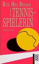 Die Tennisspielerin : Roman. Dt. von Gerlinde Kowitske / Rororo ; 12394