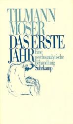 Tilmann Moser: Das erste Jahr : e. psych