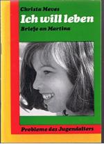 Christa Meves: Ich will leben : Briefe a Christa Meves: Ich will leben : Briefe a