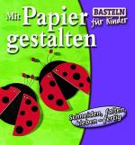 Mit Papier gestalten : [schneiden, falte