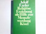 Religiöse Erziehung als Hilfe zur Menschwerdung.