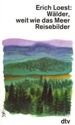 Erich Loest: Wälder, weit wie das Meer :