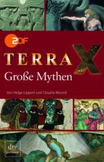 Terra X - große Mythen. [ZDF]. Von Helga Lippert und Claudia Moroni. [Als Ko-Autorinnen waren tätig: Heike-Nelsen-Minkenberg ...] / dtv ; 24647 : Premium