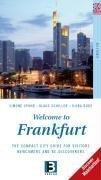 Welcome to Frankfurt : the compact city guide for visitors, newcomers and re-discoverers ; discover Mainhattan!. Simone Spohr ; Ilona Bode. [Transl.: Language Service & Engineering]