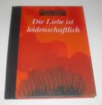 Die Liebe ist leidenschaftlich. Texte von Johanna Schreiner zu den Bildern von Anselm Spring