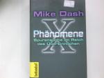 Mike Dash: X-Phänomene : Spurensuche im Mike Dash: X-Phänomene : Spurensuche im
