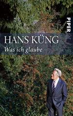 Hans Küng: Was ich glaube. Piper ; 6390