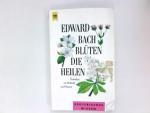 Edward Bach: Blüten, die heilen : Gedank