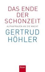 Gertrud Höhler: Das Ende der Schonzeit :