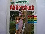 Tierfreund Aktionsbuch Natur. Erleben, e