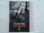 Thornton Wilder: Unsere kleine Stadt Sch Thornton Wilder: Unsere kleine Stadt Sch