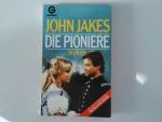 John Jakes: Die Pioniere Roman