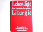 Lebendige Liturgie: Texte - Experimente - Perspektiven