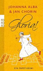 Alba, Johanna und Jan Chorin: Gloria! : Alba, Johanna und Jan Chorin: Gloria! :