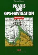Werner Kumm: Praxis der GPS-Navigation.