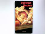 Vollwertbacken: Brot, Kuchen, Gebäck (Minikochbücher)