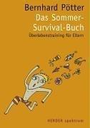 Das Sommer-Survival-Buch : [Überlebenstraining für Eltern]. Herder-Spektrum ; 7043