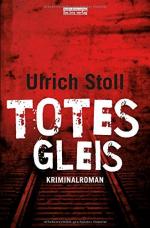 Ulrich Stoll: Totes Gleis : Kriminalroma Ulrich Stoll: Totes Gleis : Kriminalroma