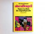 Oberaffengeil : neues Lexikon der Jugendsprache. Beck'sche Reihe ; 1170