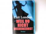 London, Cait und Ingeborg Dorsch: Weil d London, Cait und Ingeborg Dorsch: Weil d