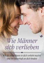 Danny Adams: Wie Männer sich verlieben: 