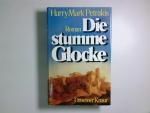 Die stumme Glocke Harry Mark Petrakis. [Aus d. Amerikan. von Dieter Dörr u. Norbert Wölfl]