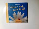 Dorothée Bleker: Vertrau auf deine Kraft Dorothée Bleker: Vertrau auf deine Kraft