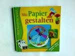 Mit Papier gestalten : schneiden, falten