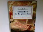 Kreuzstich für das ganze Haus. Melinda Coss. Aus dem Engl. von Eva-Maria Müller. Musterzeichn. und Skizzen: Steve Dew and Delia Elliman. Fotos: Di Lewis