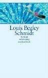 Louis Begley: Schmidt : Roman. Aus dem A