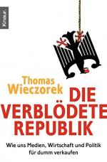 Die verblödete Republik : wie uns Medien, Wirtschaft und Politik für dumm verkaufen. Knaur ; 78098