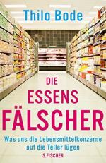 Thilo Bode: Die Essensfälscher : was uns