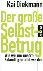 Der große Selbst-Betrug : wie wir um unsere Zukunft gebracht werden.