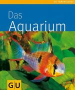 Das Aquarium. Autor:. Fotos von verschiedenen Tierfotogr. / GU-Tierratgeber