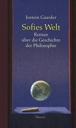 Sofies Welt : Roman über die Geschichte der Philosophie. Aus dem Norweg. von Gabriele Haefs