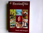 Rheinland-Pfalz : heute u. morgen. hrsg. im Auftr. d. Pressestelle d. Staatskanzlei unter Mitarb. von Ernst Bartholomé ...