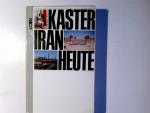 Iran heute. Heinrich L. Kaster / Länder heute