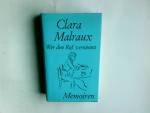 Wer den Ruf vernimmt : Memoiren. Clara Malraux. Aus d. Franz. übertr. von Ruth Groh