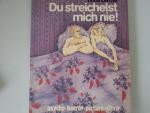 Doris Lerche: Du streichelst mich nie! D