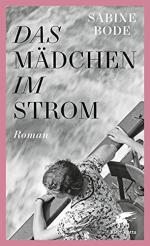Sabine Bode: Das Mädchen im Strom Roman