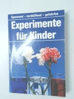 Experimente für Kinder. Spannend - verblüffend - gefahrlos spannend, verblüffend, gefahrlos