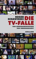 Die TV-Falle: Vom Sendungsbewusstsein zum Fernsehgeschäft Vom Sendungsbewusstsein zum Fernsehgeschäft