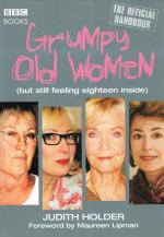 Grumpy Old Women: But Still Feeling Eighteen Inside, the Official Handbook