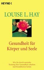 Hay, Louise L: Gesundheit für Körper und